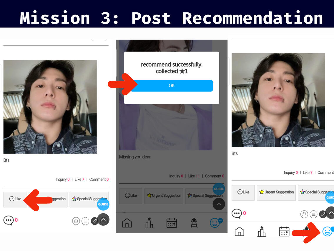 (4) Press &#39;Like&#39; button under the post. (5) Click &#39;OK&#39; to collect your ⭐. (6) Press the &#39;Smiley&#39; icon again to go back to all post. Finish liking 10 posts to complete this mission