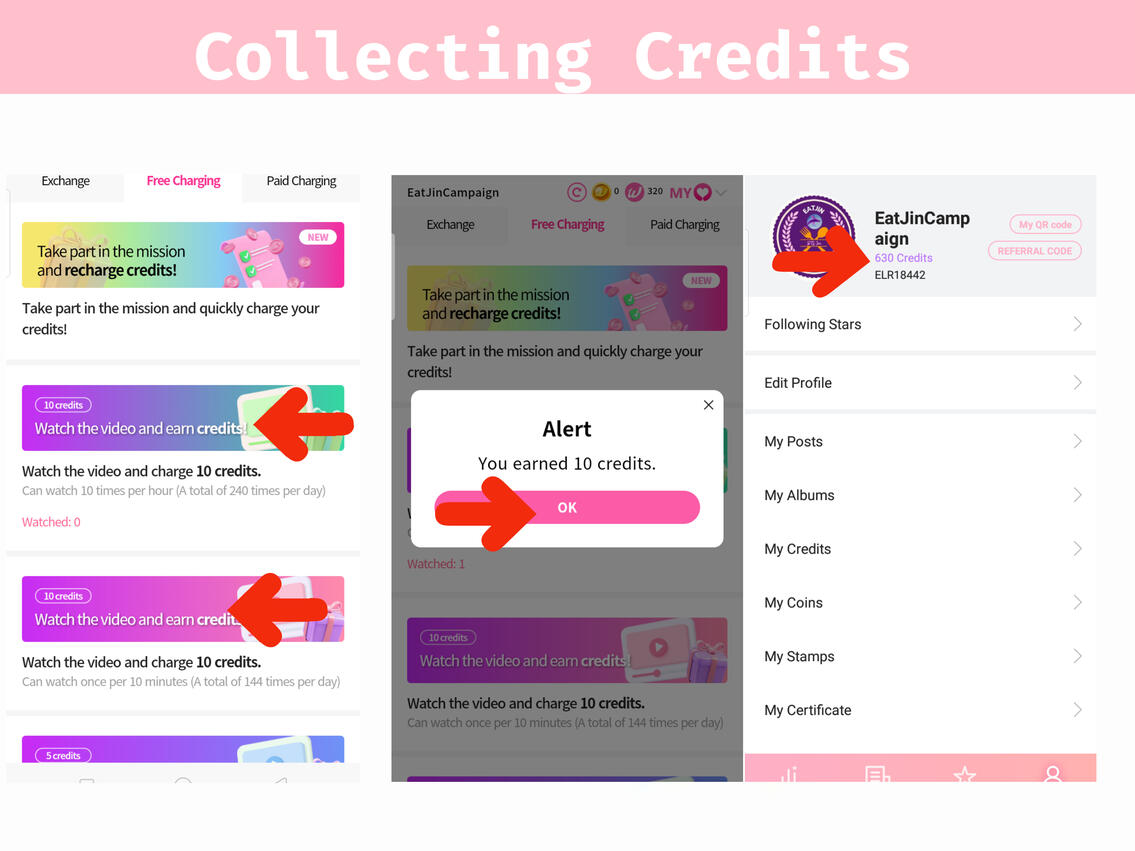 (4) Watch all video ads, total of 240 ads in each category. You can watch 10x within an hour. (2) Click 'OK' to earn your credits. (3) To check your credits, go to profile.